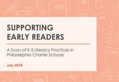 Supporting Early Readers: A Scan of K-3 Literacy Practices in Philadelphia Charter Schools